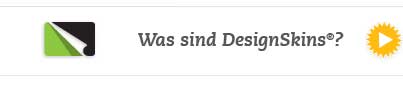 Was sind DesignSkins®